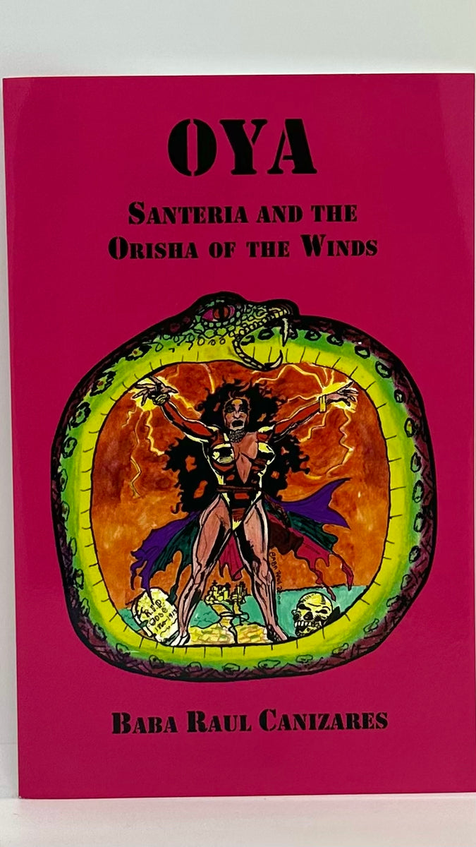 OYA; Santeria and the Orisha of the Winds by Raul Canizares