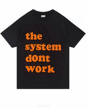Load image into Gallery viewer, The System Don’t Work Shirts