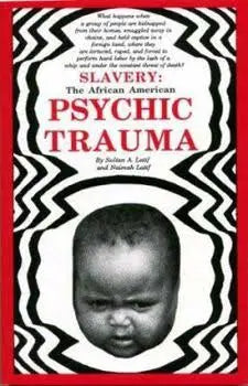 Slavery: The African American Psychic Trauma