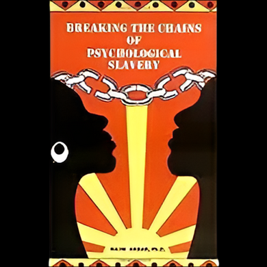 Breaking The Chains Of Psychological Slavery