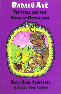 Babalú Aye Santeria and the Lord of Pestilence