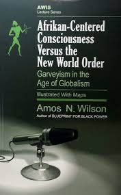 Afrikan-Centered Consciousness Versus the New World Order