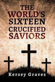 The World’s Sixteen Crucified Saviors