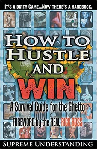 How To Hustle And Win Part One By Supreme Understanding