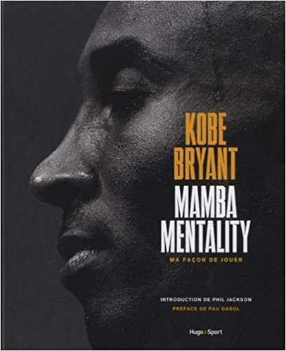 Kobe Bryant The Mamba Mentality : How I Play