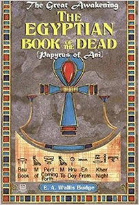 The Egyptian Book of the Dead, : Papyrus of Ani (The Great Awakening)
