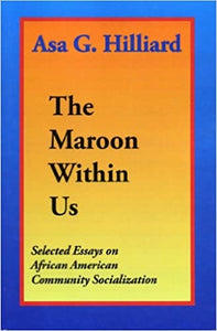 The Maroon Within Us by Asa G. Hilliard, III
