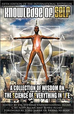 Knowledge Of Self: A collection of wisdom on the science of everything in life