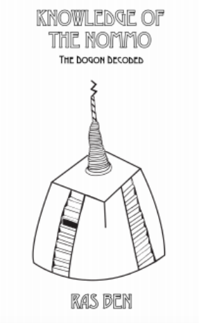 Knowledge Of The Nommo THE DOGON DECODED : Ras Ben