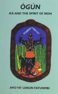 Ogun: Ifa and the Spirit of Iron