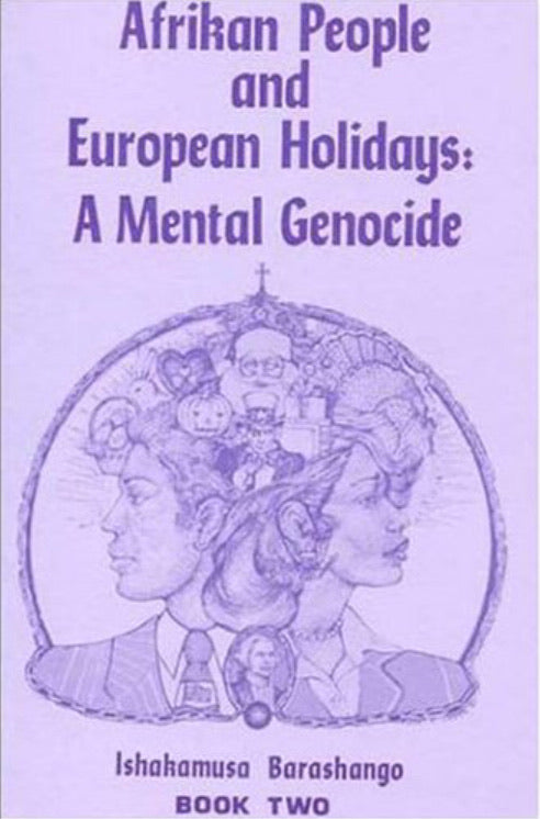 Afrikan People and European Holidays: A Mental Genocide Book Two