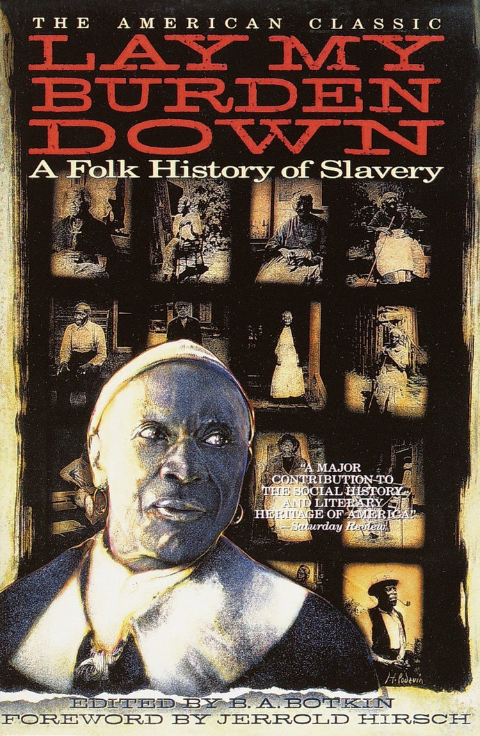 Lay My Burden Down: A Folk History of Slavery