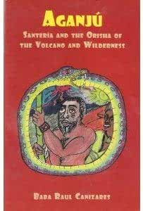 Aganjú Santeria and the Orisha of the Wilderness