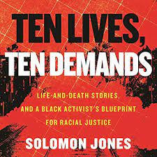 Ten Lives, Ten Demands: Life-and-Death Stories, and a Black Activist's Blueprint for Racial Justice