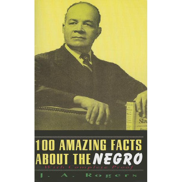 100 Amazing Facts about the Negro : With Complete Proof (by J. A. Rogers) Paperback