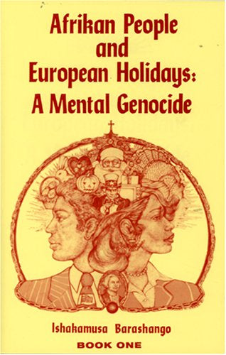 Afrikan People and European Holidays: A Mental Genocide Book One