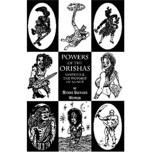 Powers of the Orishas: Santería and the Worship of Saints