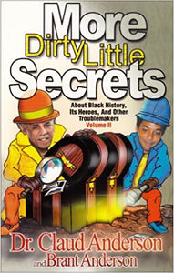 More Dirty Little Secrets About Black History, Its Heroes and Other Troublemakers Volume II